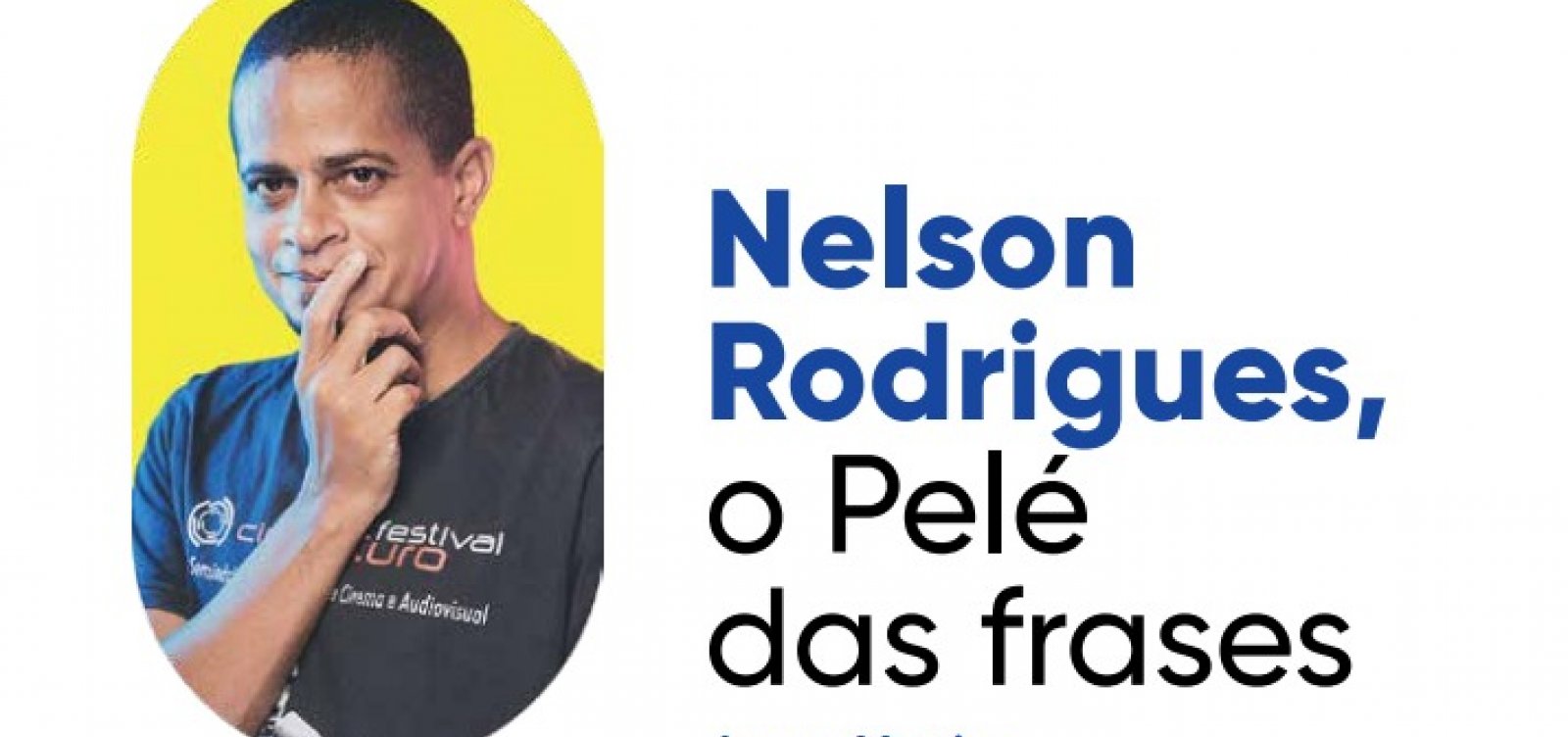 Nelson Rodrigues, o Pelé das frases