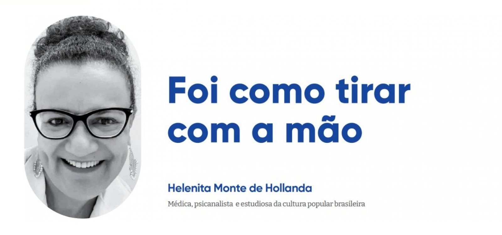 Foi como tirar com a mão
