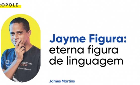 Jayme Figura: eterna figura de linguagem