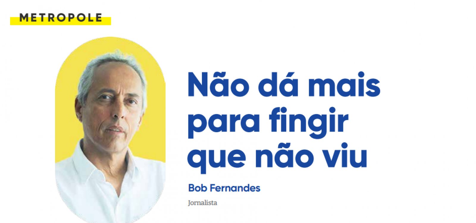 Não dá mais para fingir que não viu