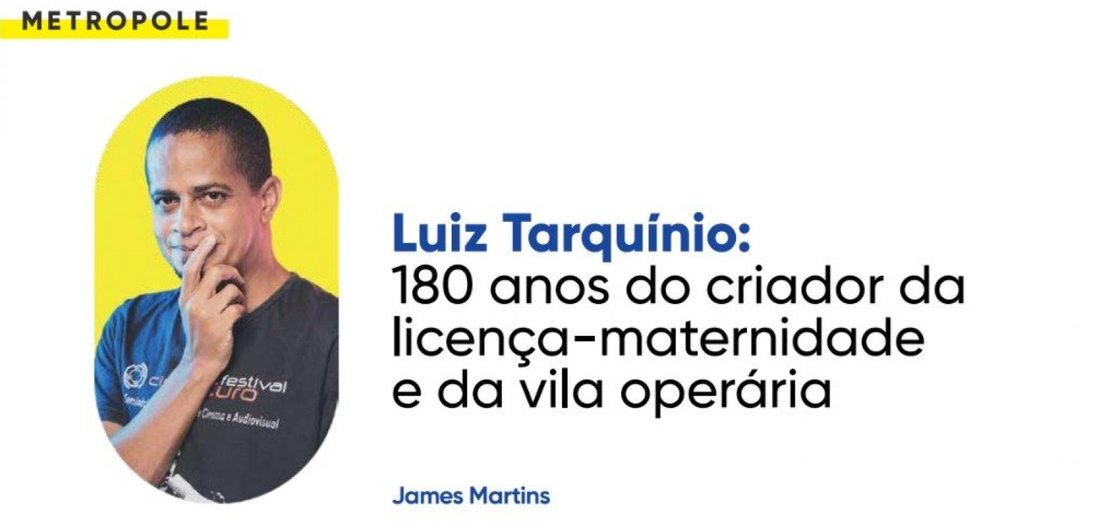Luiz Tarquínio: 180 anos do criador da licença-maternidade e da vila operária