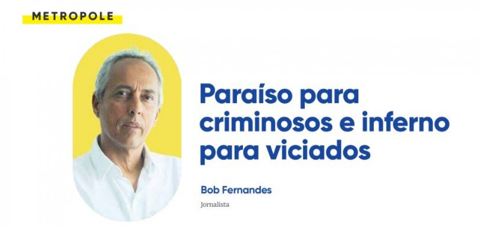 Paraíso para criminosos e inferno para viciados