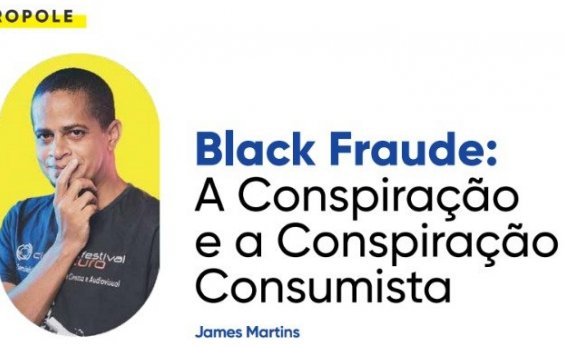 Black Fraude: A Conspiração e a Conspiração Consumista