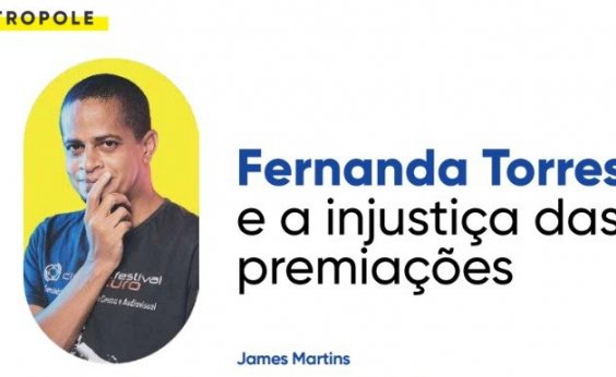 Fernanda Torres e a injustiça das premiações