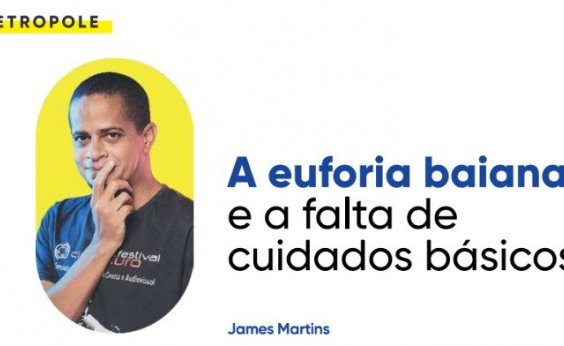 A euforia baiana e a falta de cuidados básicos