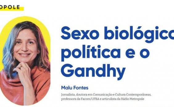 Sexo biológico, política e o Gandhy