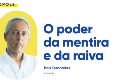 O poder da mentira e da raiva