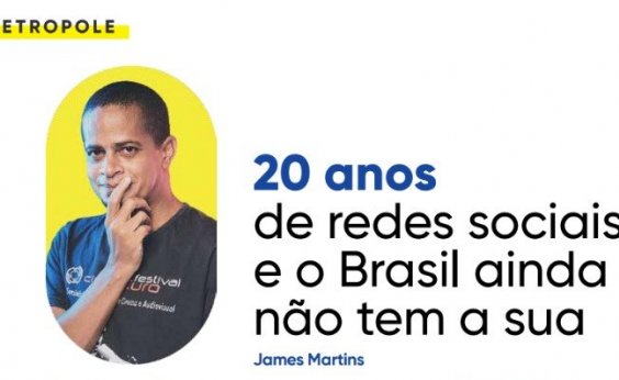 20 anos de redes sociais e o Brasil ainda não tem a sua