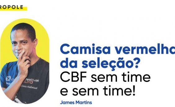Camisa vermelha da seleção? CBF sem time e sem time!