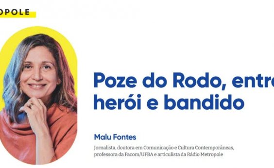 Poze do Rodo, entre herói e bandido