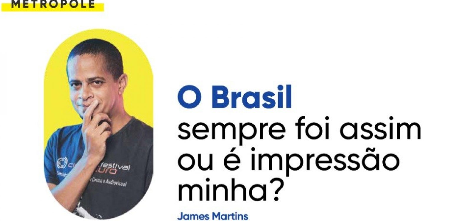 O Brasil sempre foi assim ou é impressão minha?