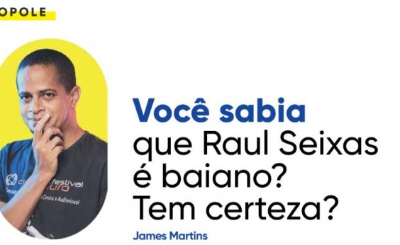 Você sabia que Raul Seixas é baiano? Tem certeza?