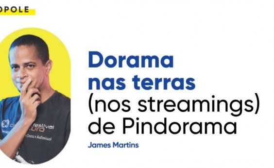 Dorama nas terras (nos streamings) de Pindorama
