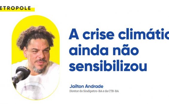A crise climática ainda não sensibilizou