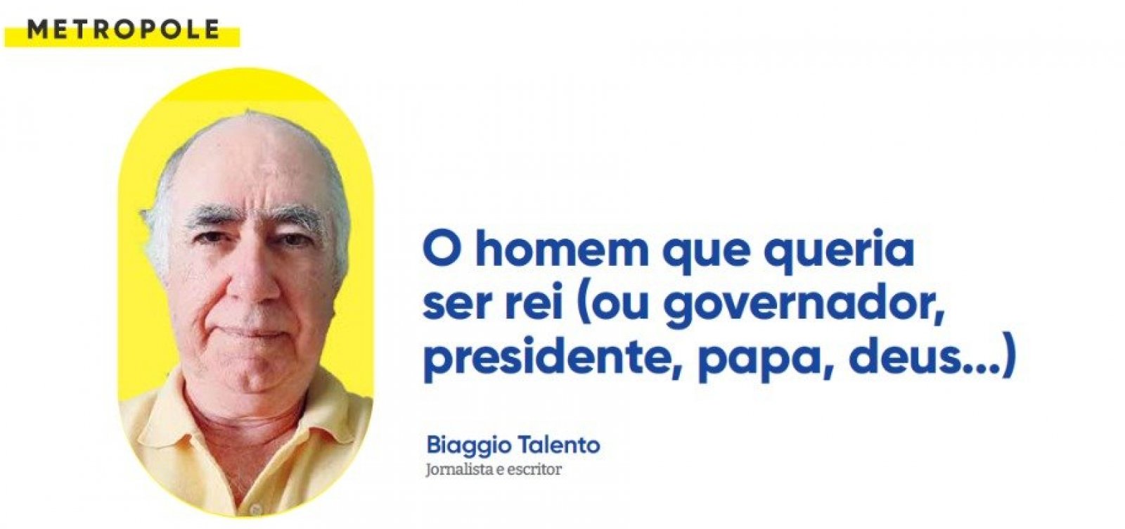 O homem que queria ser rei (ou governador, presidente, papa, deus...)