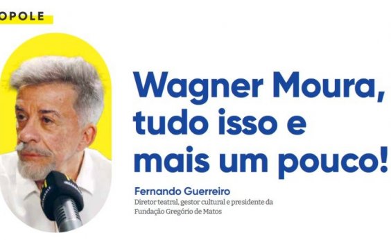 Wagner Moura, tudo isso e mais um pouco!