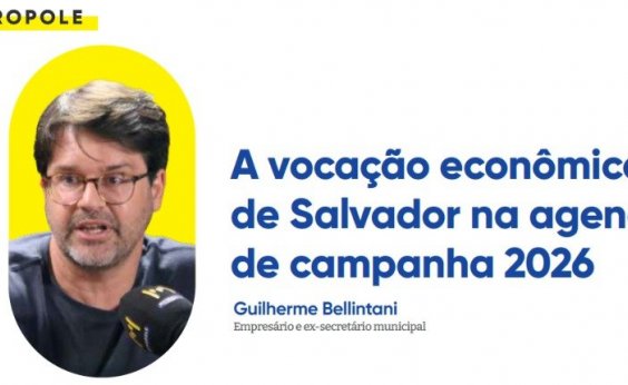 A vocação econômica de Salvador na agenda de campanha 2026