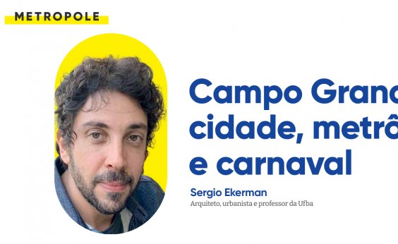 Campo Grande: cidade, metrô e carnaval 