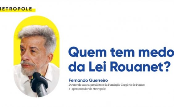Quem tem medo da Lei Rouanet?