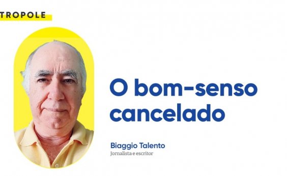 O bom-senso cancelado