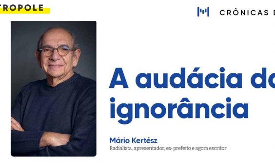 A audácia da ignorância
