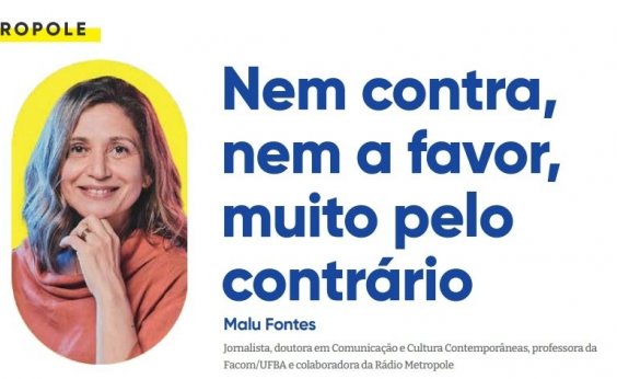 Nem contra, nem a favor, muito pelo contrário