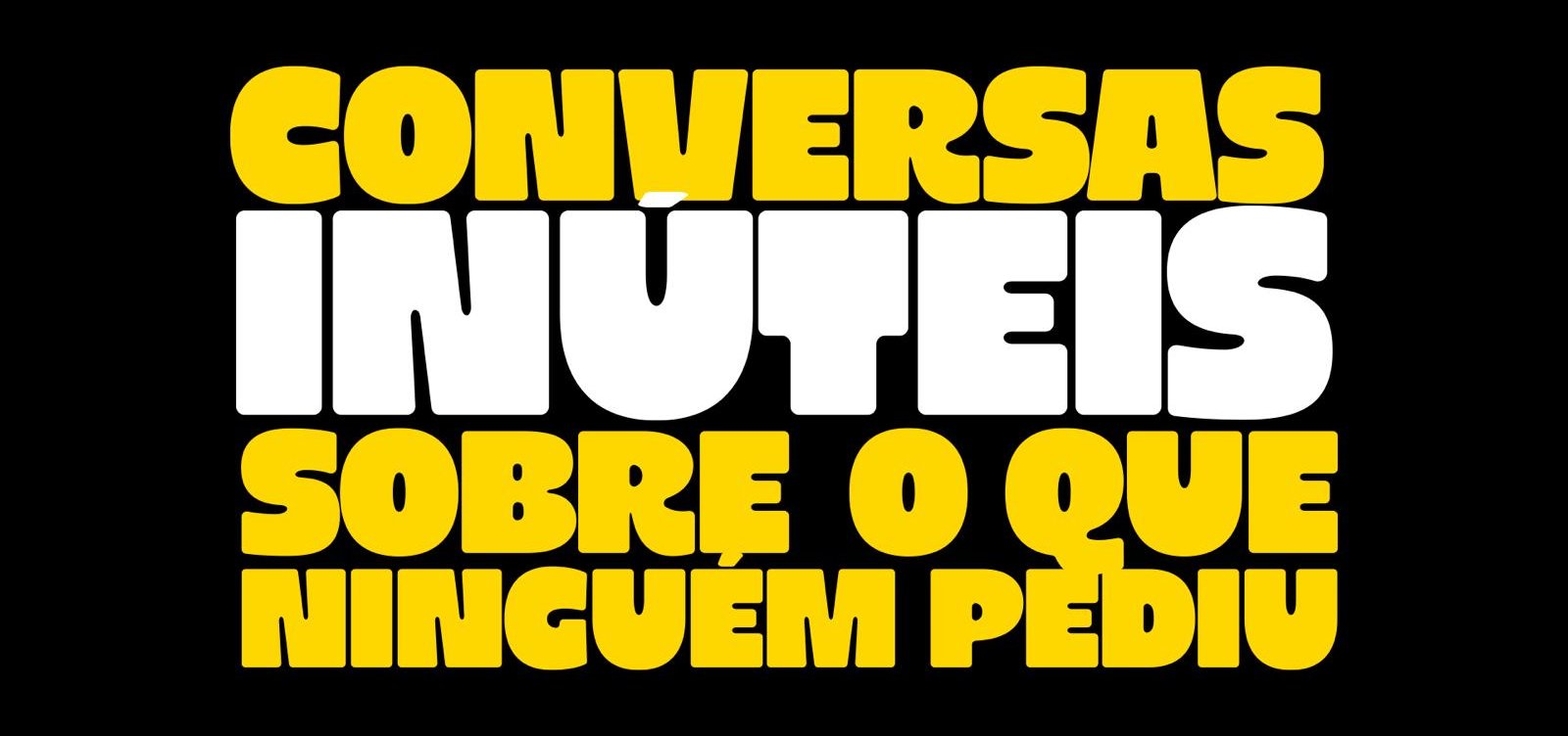 Sem roteiro e sem vergonha: “Conversas Inúteis” vai ao ar nesta quinta na Metropole