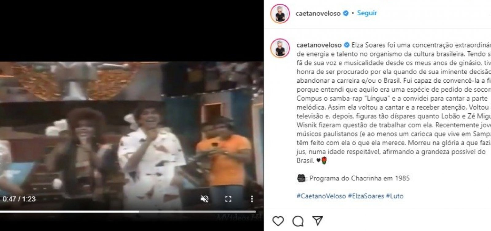 Caetano Veloso lamenta morte de Elza Soares: "Morreu na glória a que fazia jus"